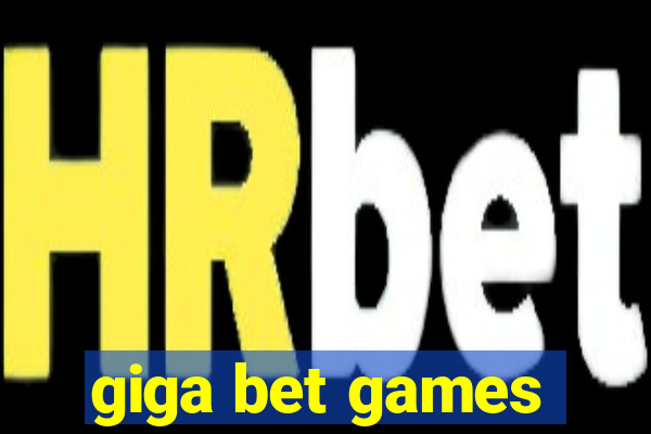 giga bet games